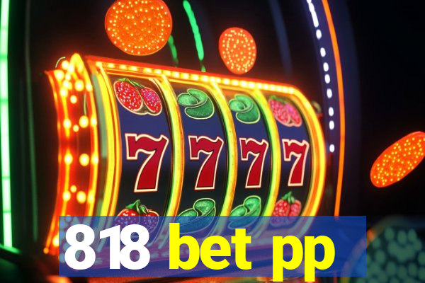 818 bet pp